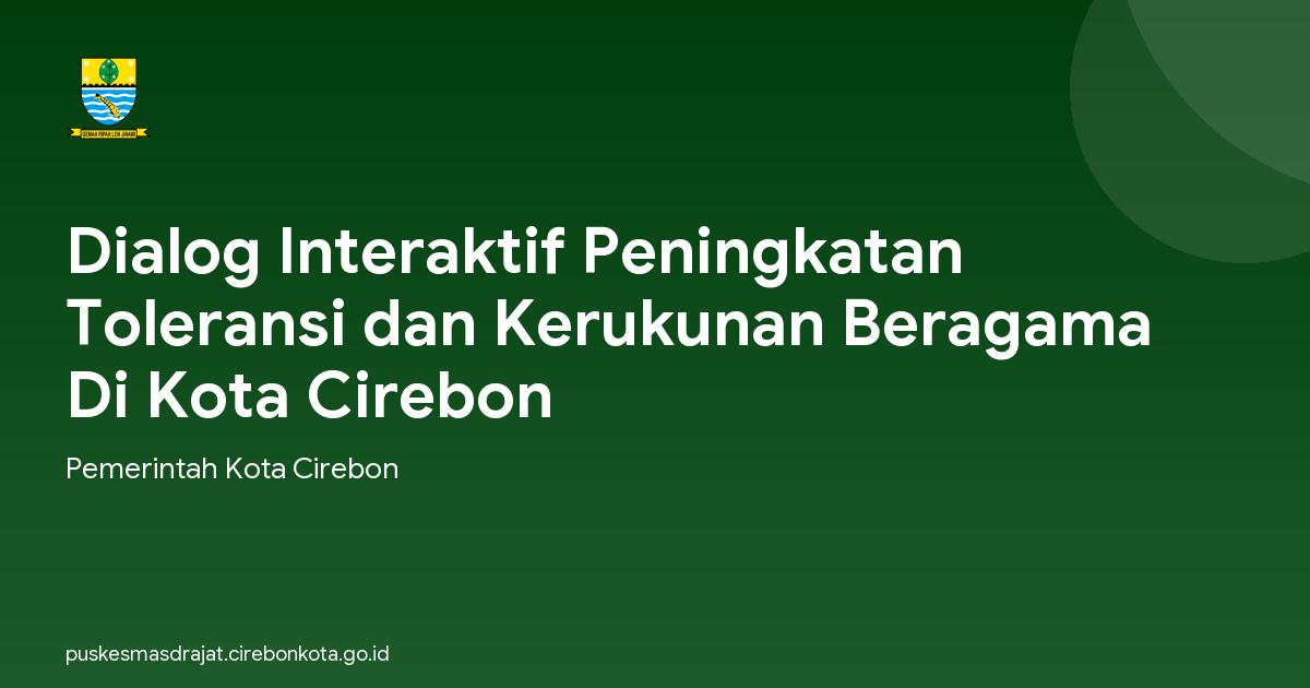 Dialog Interaktif Peningkatan Toleransi dan Kerukunan Beragama Di Kota Cirebon