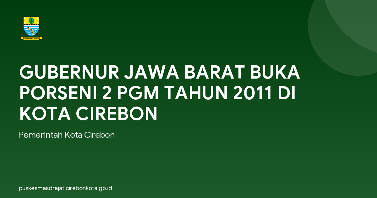 GUBERNUR JAWA BARAT BUKA PORSENI 2 PGM TAHUN 2011 DI KOTA CIREBON