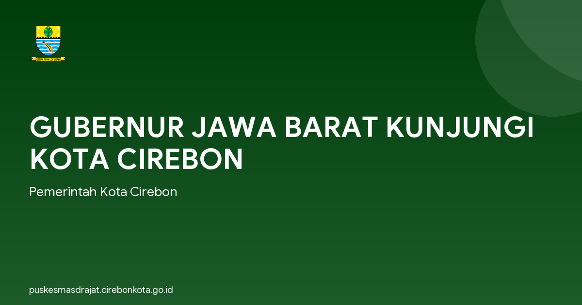 GUBERNUR JAWA BARAT KUNJUNGI KOTA CIREBON