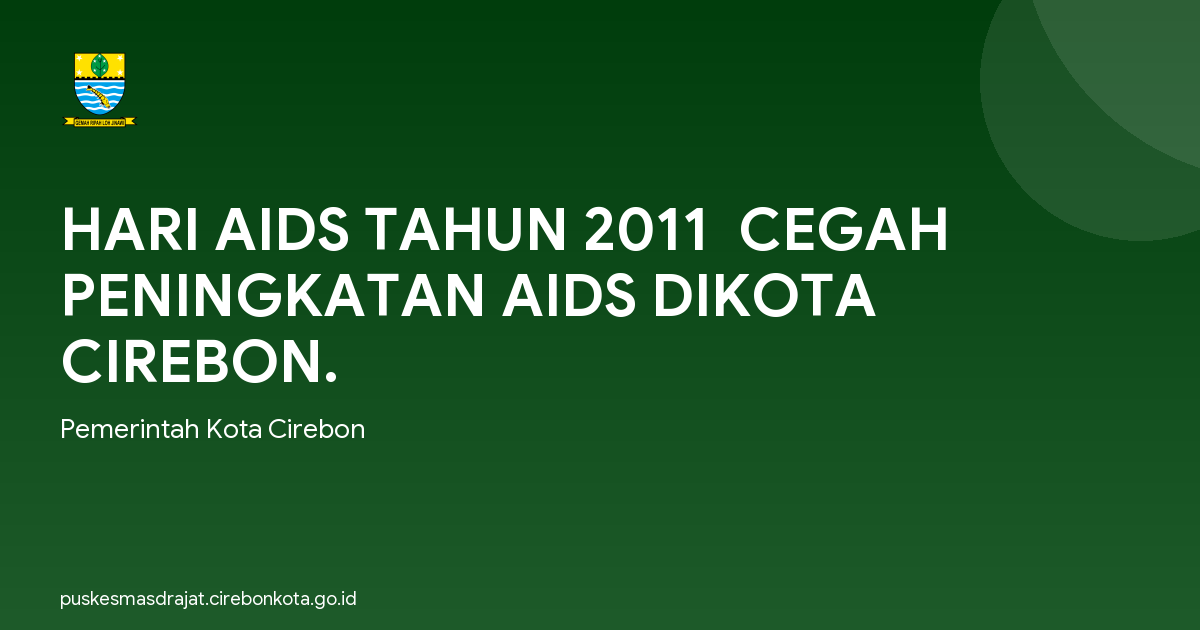 HARI AIDS TAHUN 2011  CEGAH PENINGKATAN AIDS DIKOTA CIREBON.