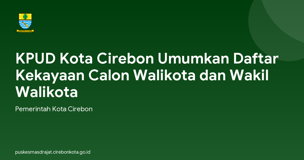 KPUD Kota Cirebon Umumkan Daftar Kekayaan Calon Walikota dan Wakil Walikota
