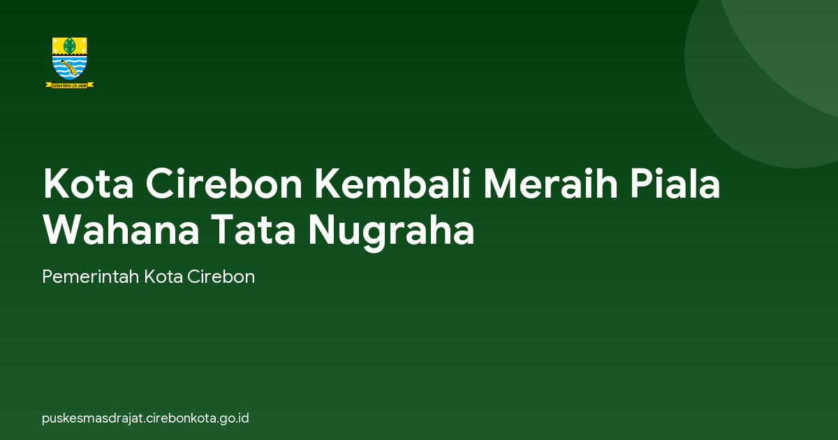 Kota Cirebon Kembali Meraih Piala Wahana Tata Nugraha