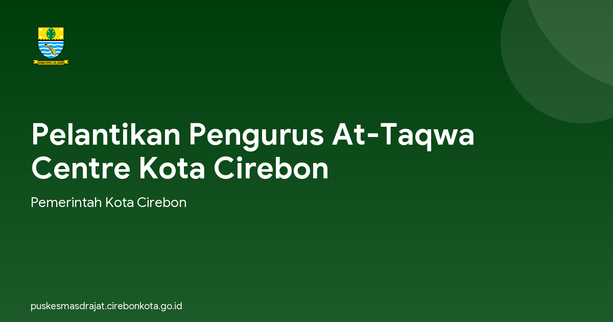 Pelantikan Pengurus At-Taqwa Centre Kota Cirebon