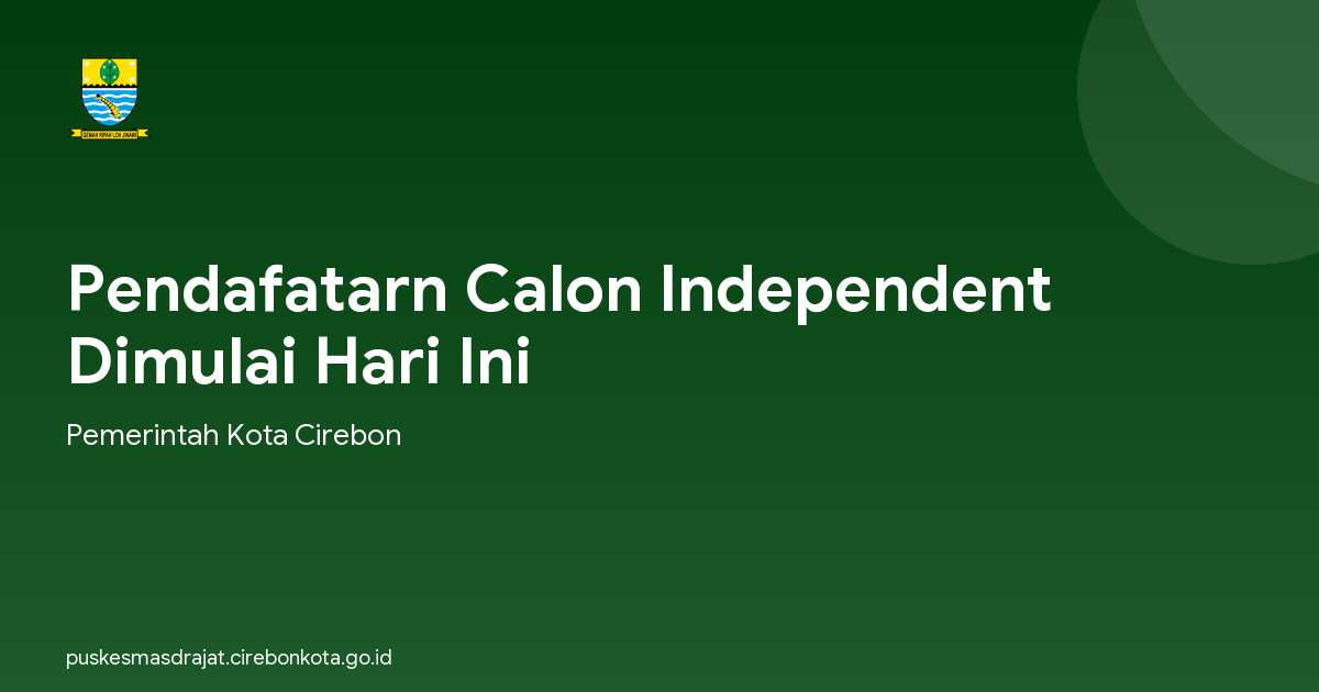 Pendafatarn Calon Independent Dimulai Hari Ini