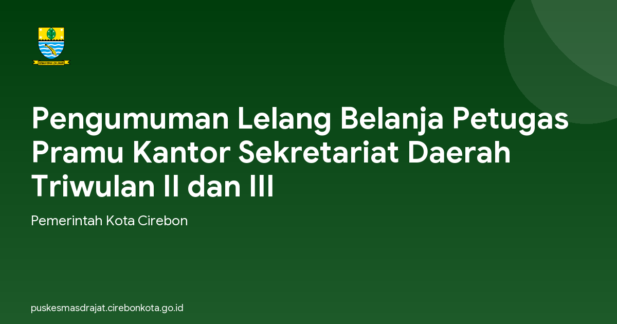 Pengumuman Lelang Belanja Petugas Pramu Kantor Sekretariat Daerah Triwulan II dan III