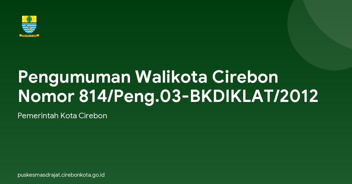 Pengumuman Walikota Cirebon Nomor 814/Peng.03-BKDIKLAT/2012