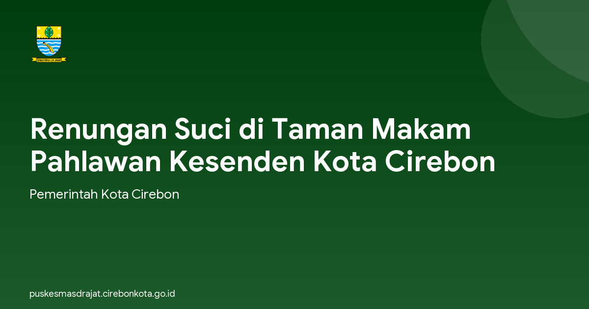 Renungan Suci di Taman Makam Pahlawan Kesenden Kota Cirebon