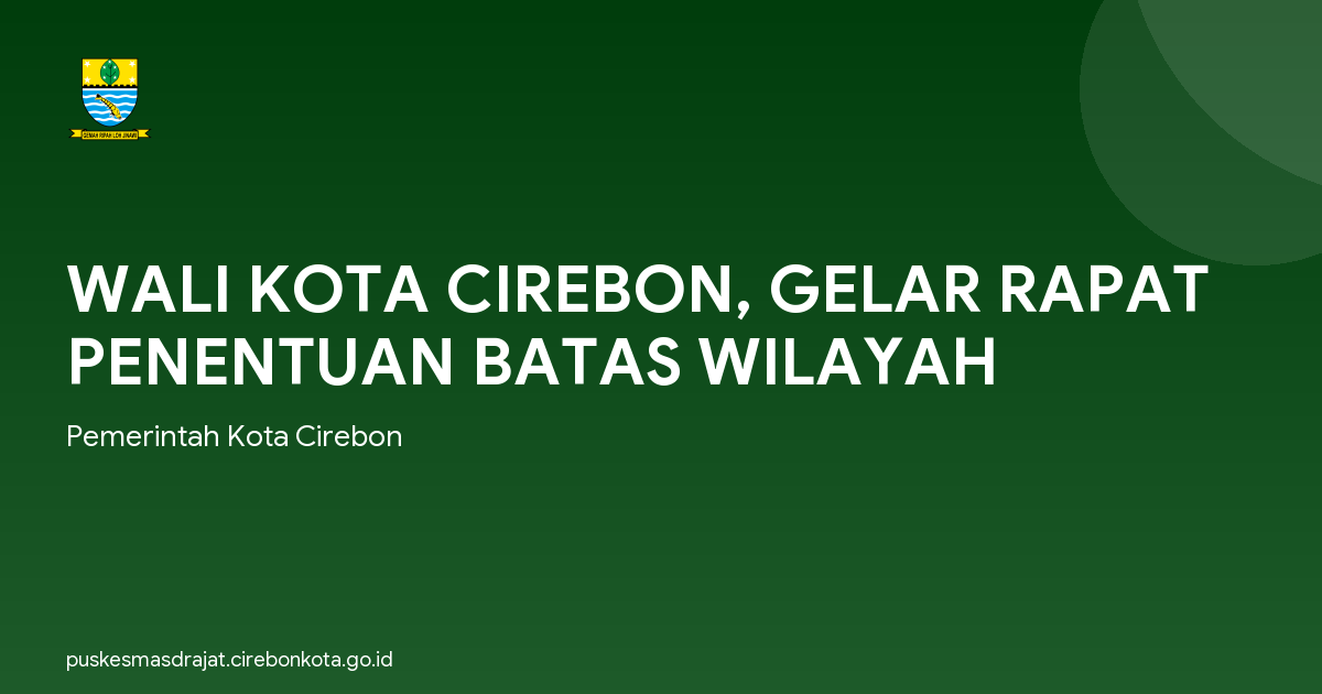 WALI KOTA CIREBON, GELAR RAPAT PENENTUAN BATAS WILAYAH