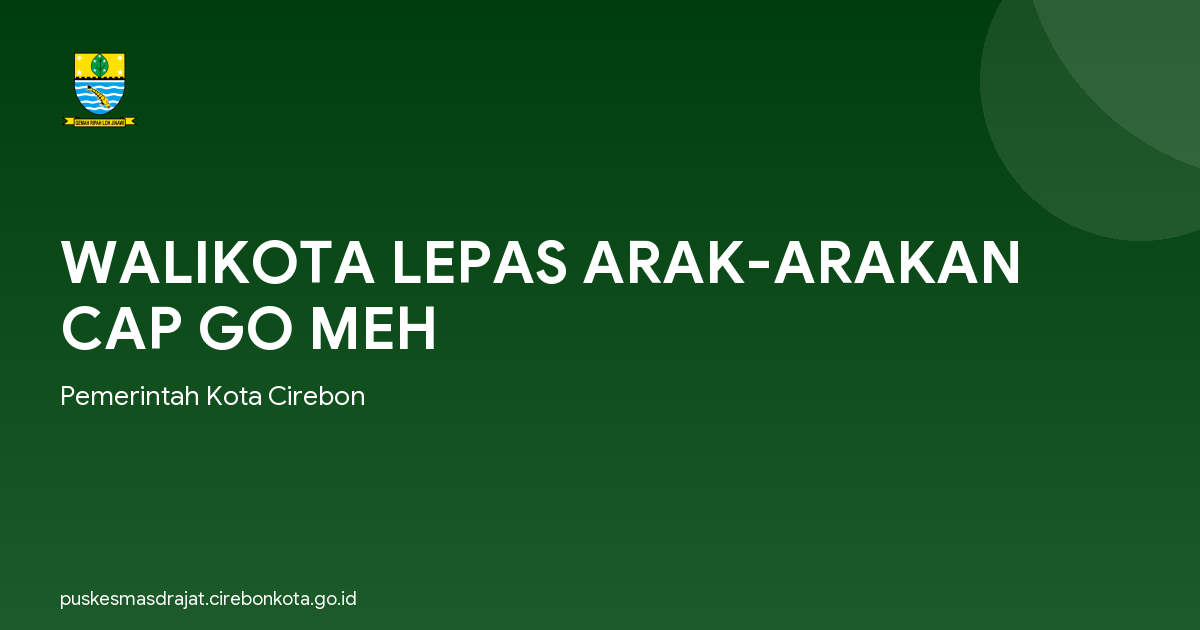 WALIKOTA LEPAS ARAK-ARAKAN CAP GO MEH