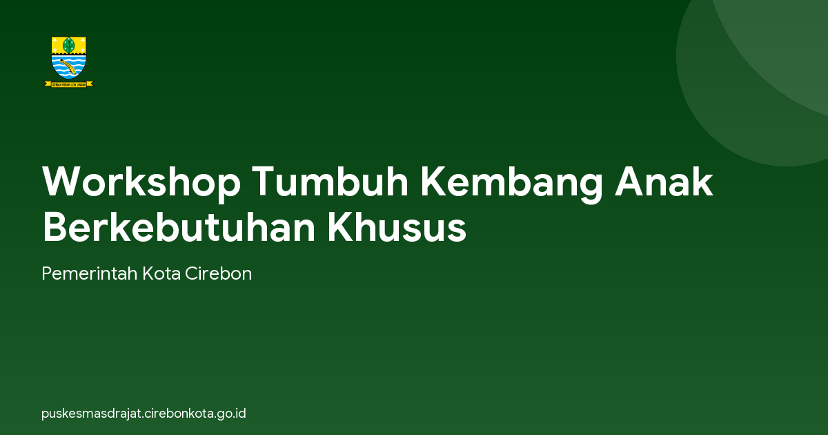 Workshop Tumbuh Kembang Anak Berkebutuhan Khusus